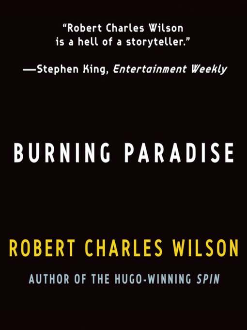 Title details for Burning Paradise by Robert Charles Wilson - Available